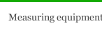 Measuring equipment
